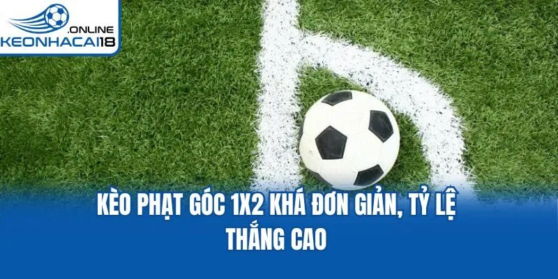 Kèo phạt góc 1x2 khá đơn giản, tỷ lệ thắng cao