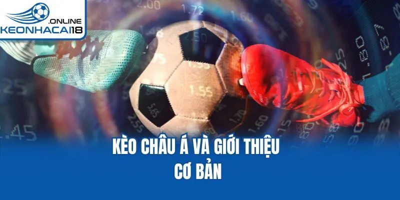 Kèo châu Á và giới thiệu cơ bản